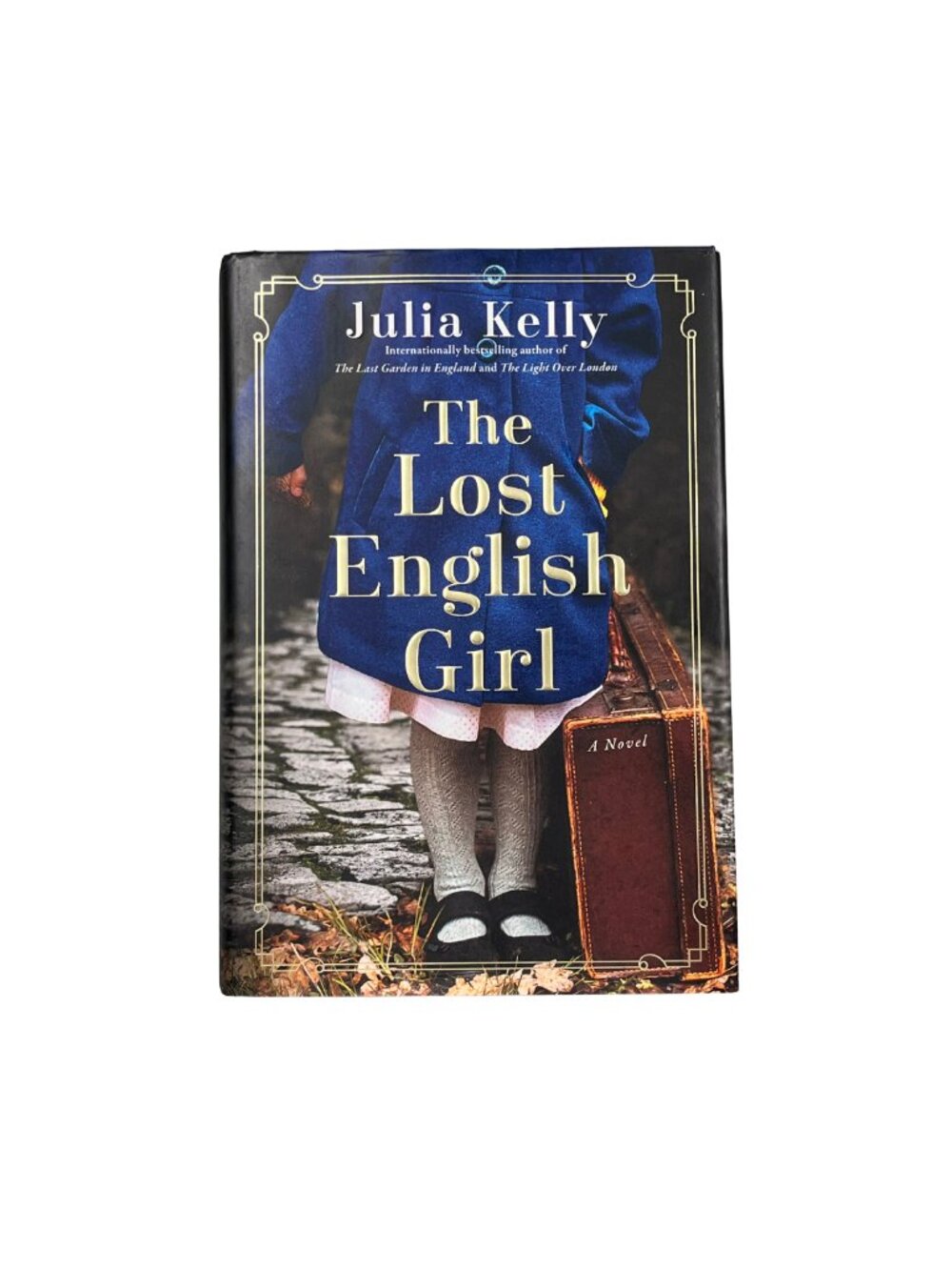 Julia Kelly The Lost English Girl Hardcover Historical Fiction Book